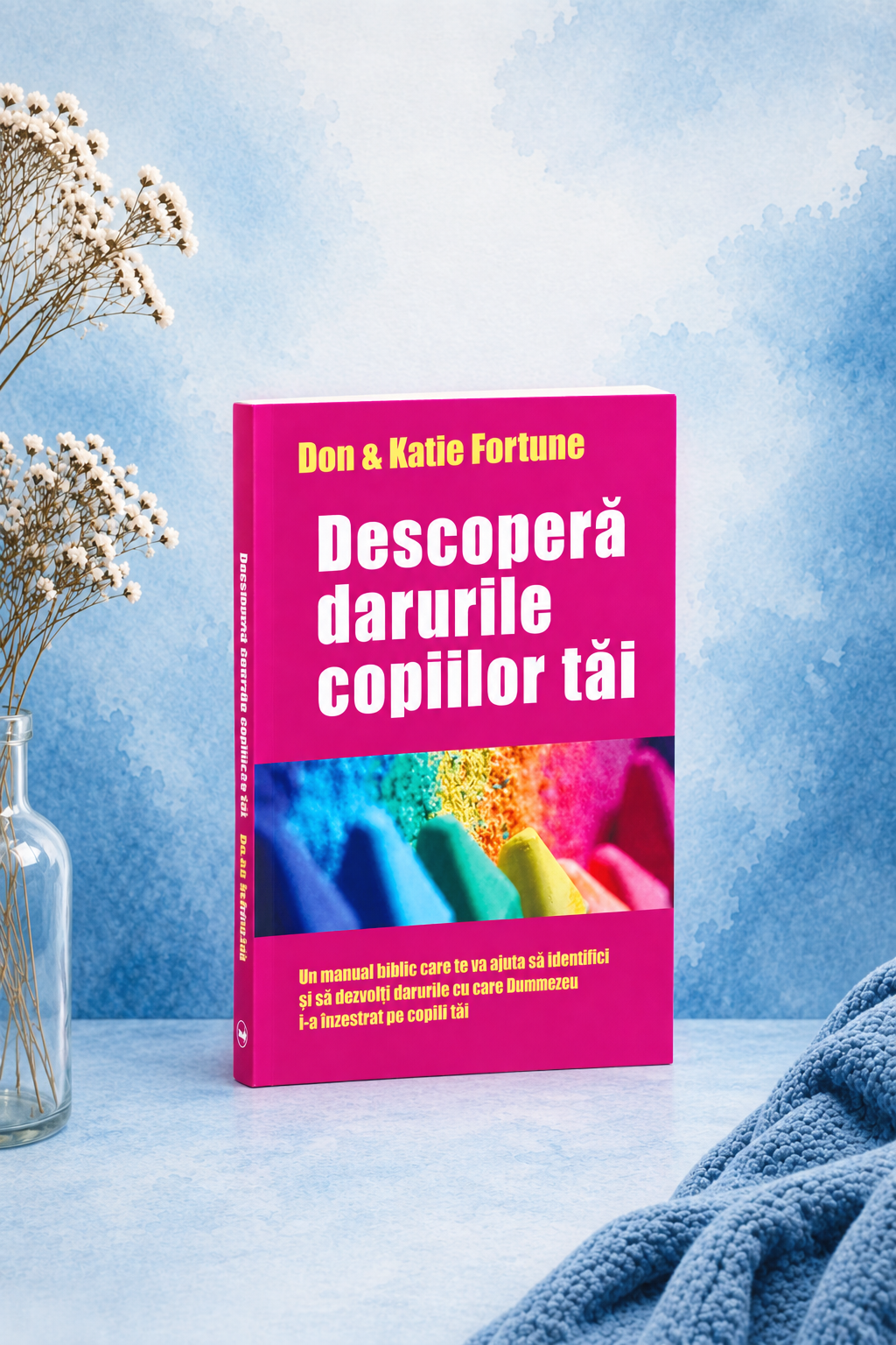 Descoperă darurile copiilor tăi - Don & Katie Fortune