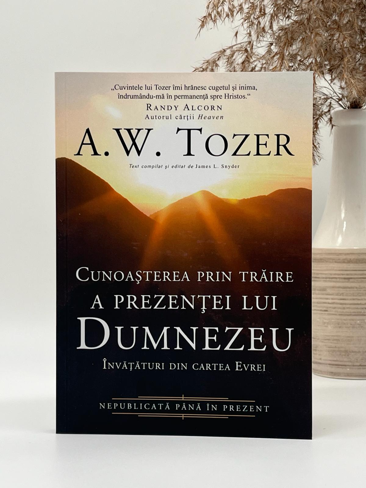 Cunoașterea prin trăire a prezenței lui Dumnezeu. Învățături din cartea Evrei
A.W. Tozer