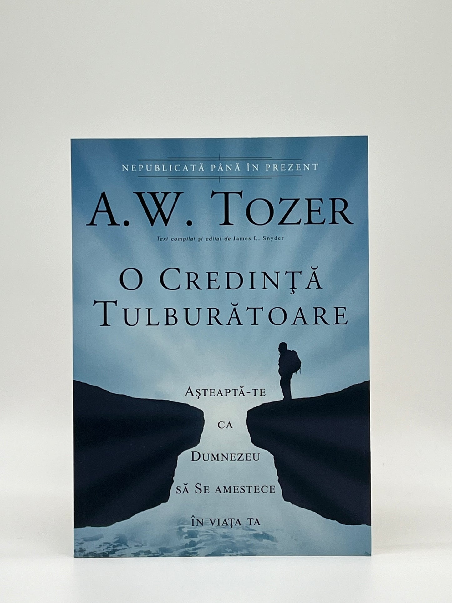 O credință tulburătoare. Așteaptă-te ca Dumnezeu să Se amestece in viața ta
A.W. Tozer