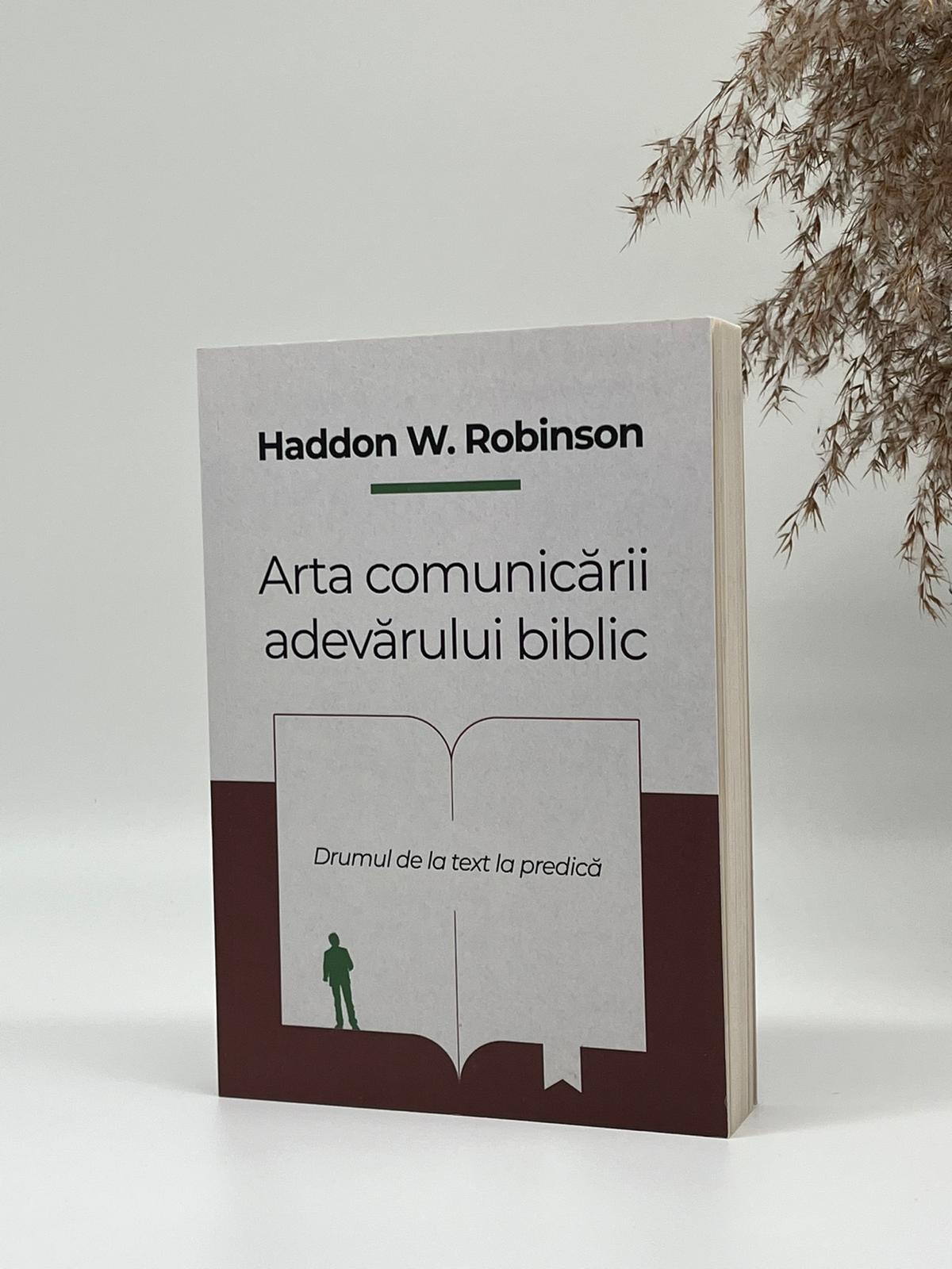 Arta comunicării adevărului Biblic (ed. a V-a) - Haddon W. Robinson