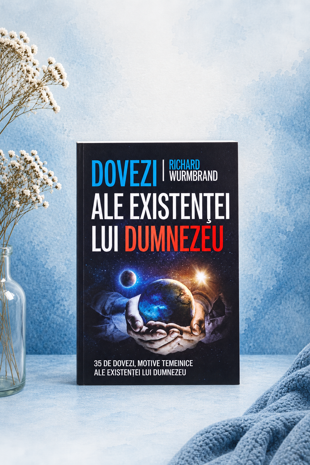 Dovezi ale existenței lui Dumnezeu - Richard Wurmbrand