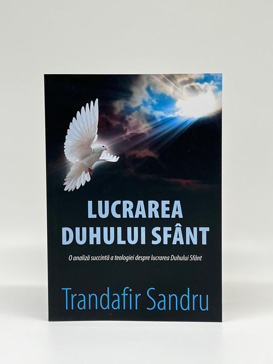 Lucrarea Duhului Sfânt 
- Trandafir Sandru