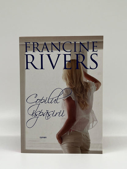 Copilul ispășirii 
- Francine Rivers
