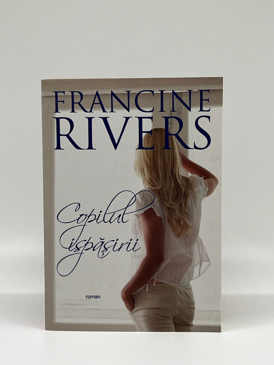 Copilul ispășirii 
- Francine Rivers