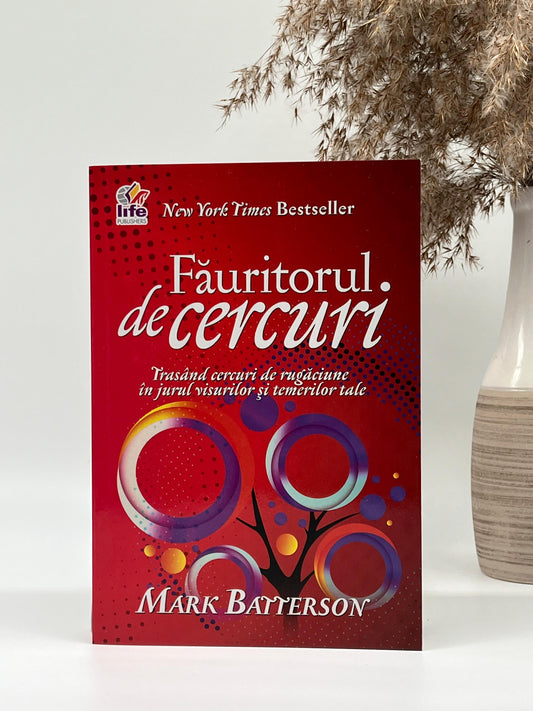 Făuritorul de cercuri - 
Mark Batterson