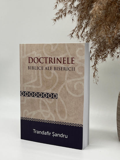 Doctrinele biblice ale Bisericii ed. a II-a
- Trandafir Şandru