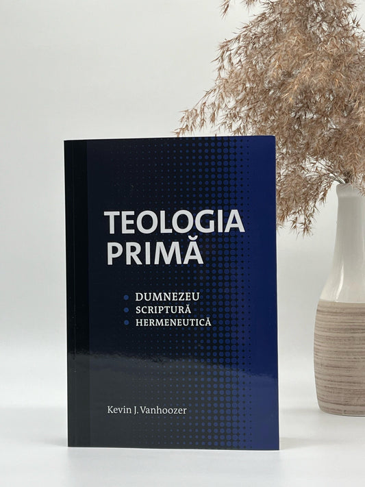 Teologia primă - 
Kevin J. Vanhoozer