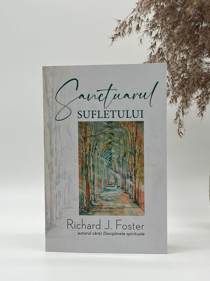 Sanctuarul sufletului - 
Richard Foster