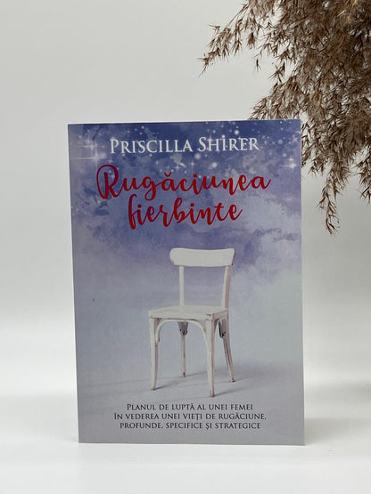 Rugăciunea fierbinte - 
Priscilla Shirer