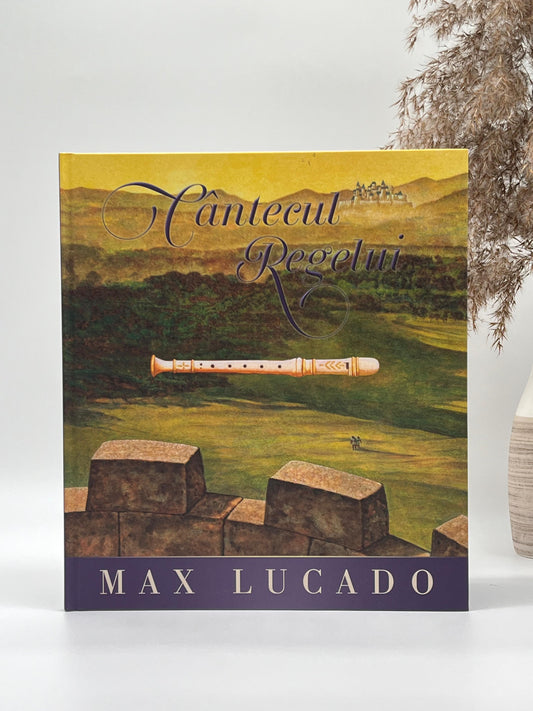 Cântecul Regelui (Seria Regelui) - 
Max Lucado