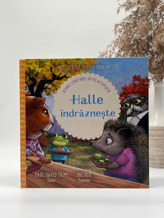Halle îndrăznește (seria Vestea bună pentru inimi micuțe) - 
Paul David Tripp