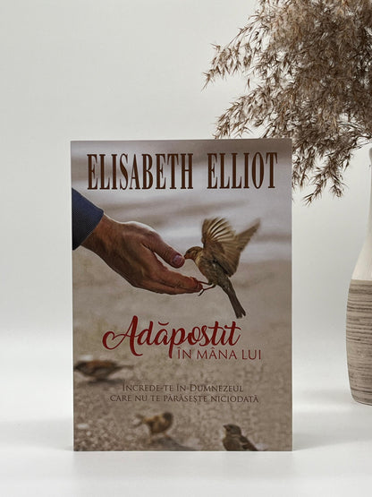 Adăpostit în mâna Lui - 
Elisabeth Elliot