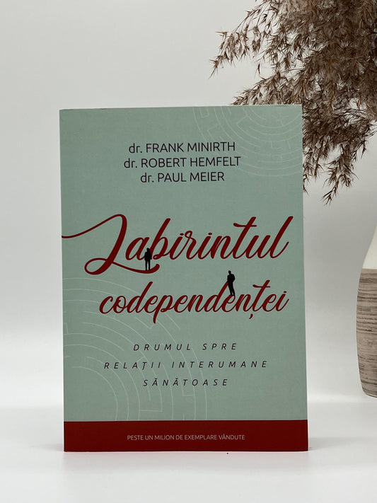 Labirintul codependenței - drumul spre relații interumane sănătoase -
Dr. Robert Hemfelt; Dr. Frank Minirth; Dr. Paul Meier