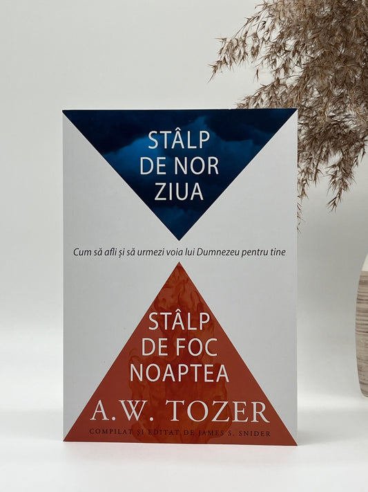 Stâlp de nor ziua, stâlp de foc noaptea - 
A.W. Tozer