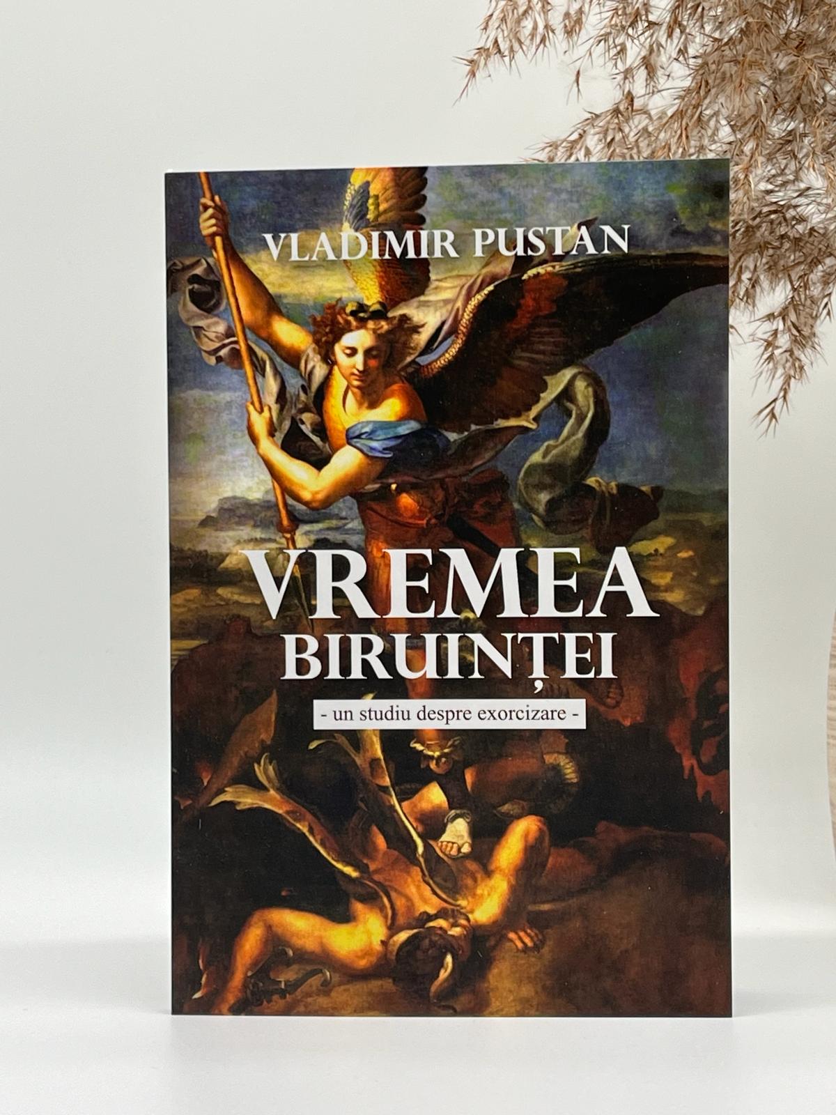 Vremea biruinței: Un studiu despre exorcizare - 
Vladimir Pustan