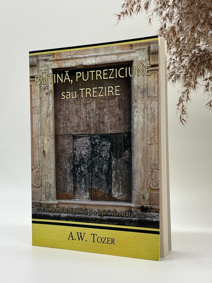 Rutină, Putreziciune sau Trezire - 
A.W. Tozer