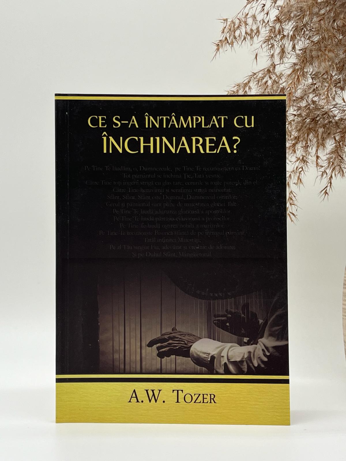 Ce s-a întâmplat cu închinarea? - 
A.W. Tozer