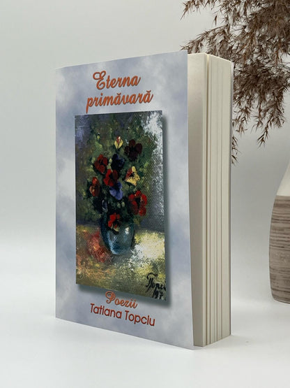 Eterna primăvară - 
Tatiana Topciu