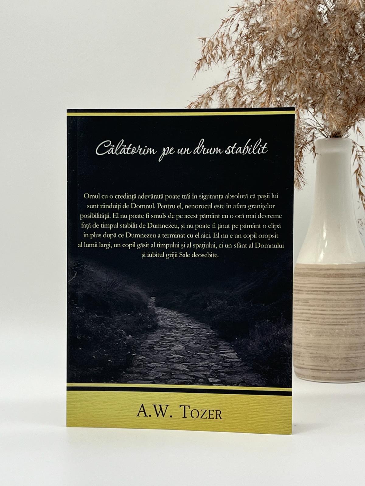 Călătorim pe un drum stabilit - 
A.W. Tozer