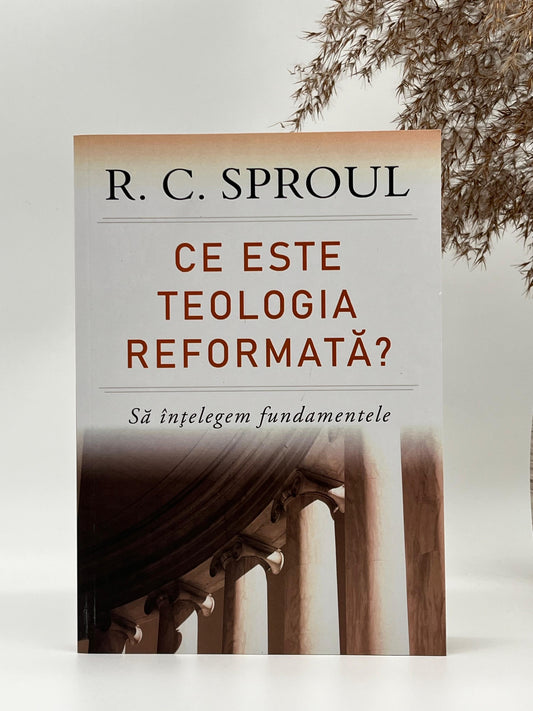 Ce este teologia reformată? - 
R. C. Sproul