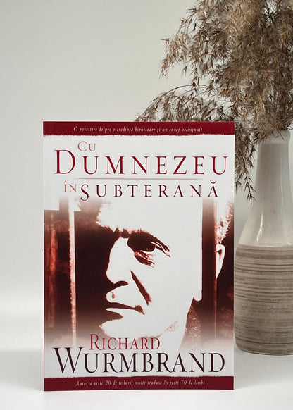 Cu Dumnezeu în subterană -  Richard Wurmbrand