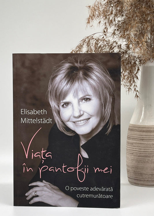 Viața în pantofii mei - Elisabeth Mittelstadt