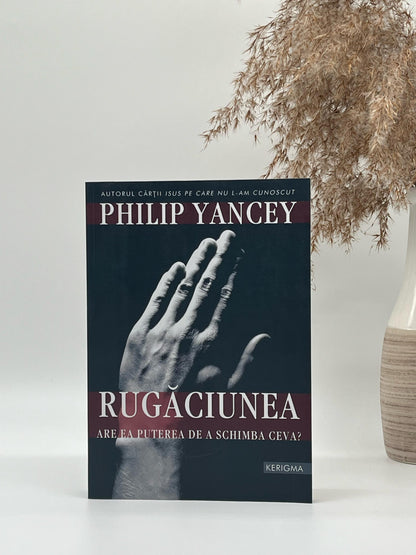 Rugăciunea - Philip Yancey