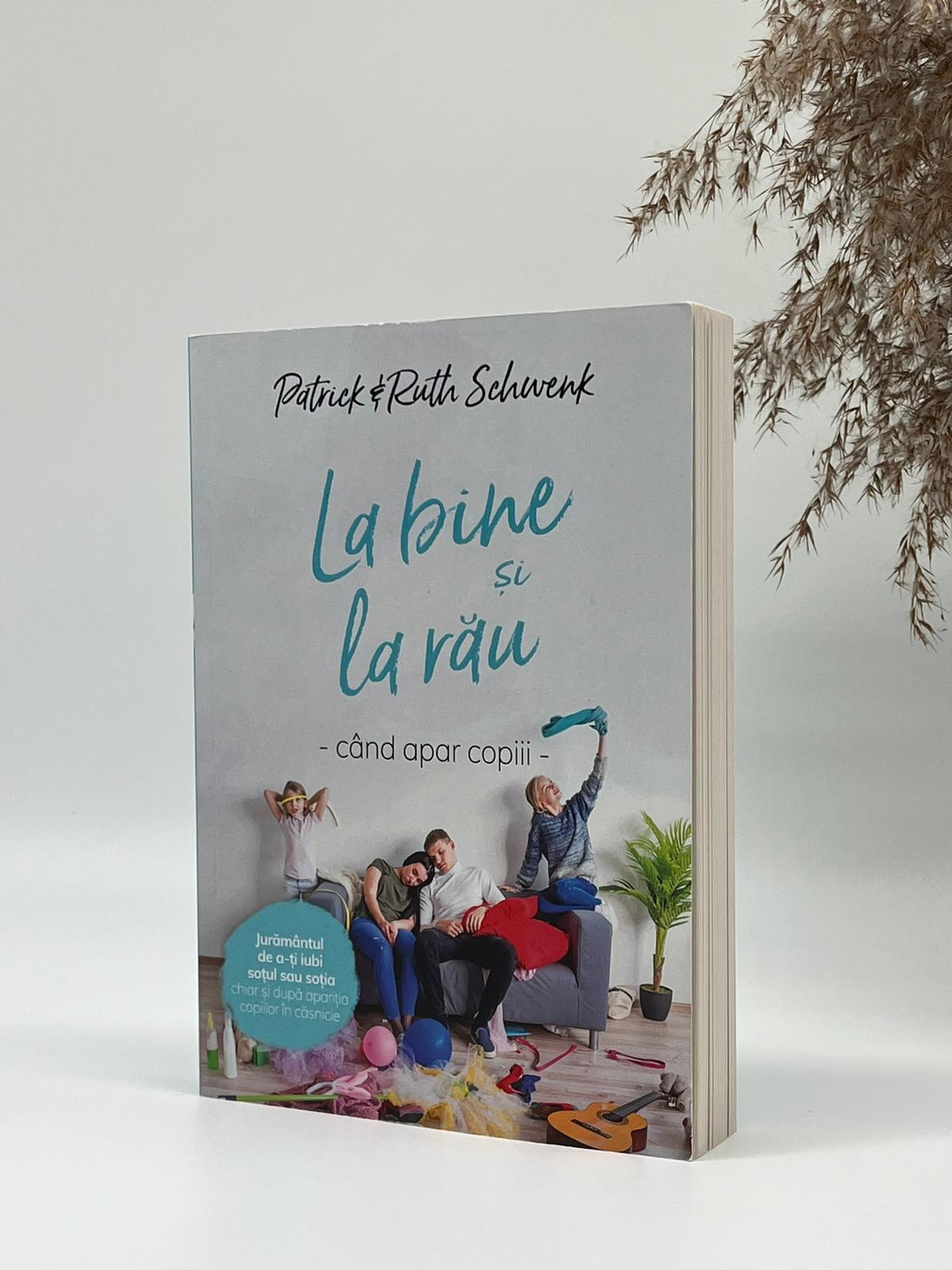 La bine și la rău - când apar copiii - Patrick & Ruth Schwenk