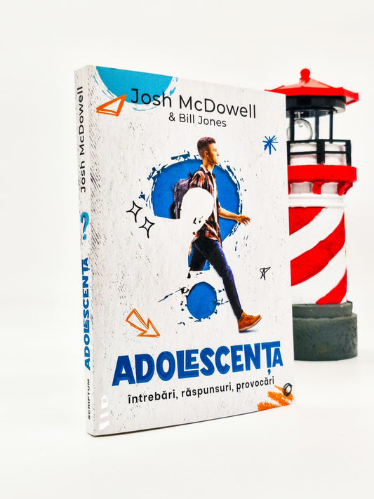 Adolencența, întrebări, răspunsuri, provocări - Johs Mc Dowell & Bill Jones