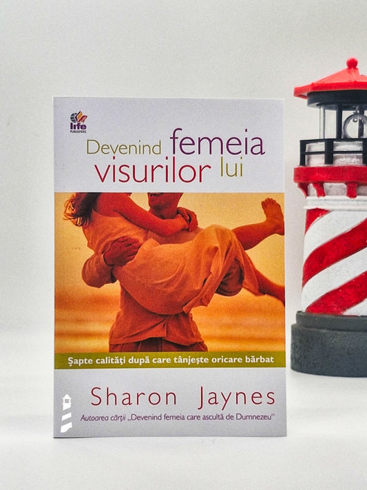 Devenind femeia visurilor lui - 
Sharon Jaynes